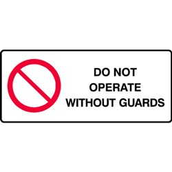 SIGN 'DONOT OPERATE W/O GUARD'
